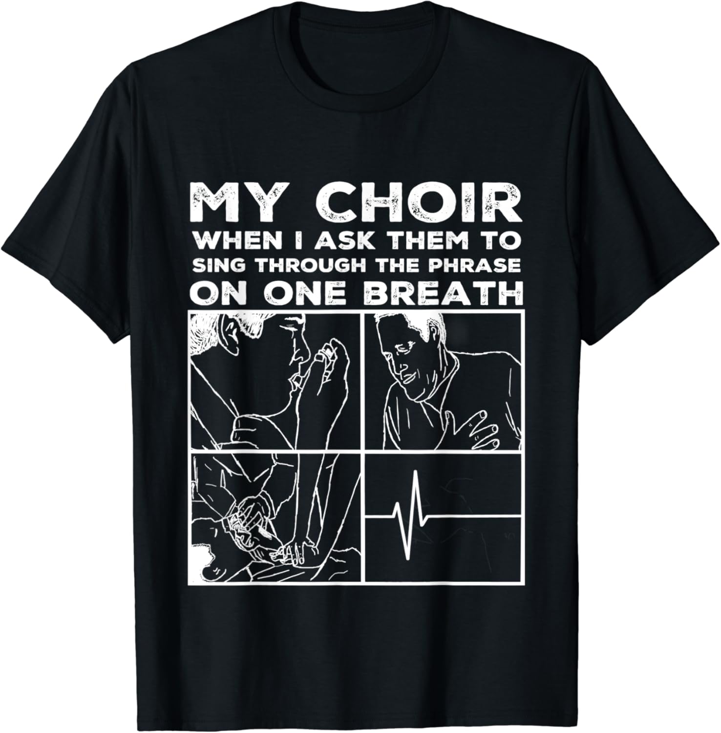 Funny Choir Director Sing Through The Phrase On One Breath TShirt